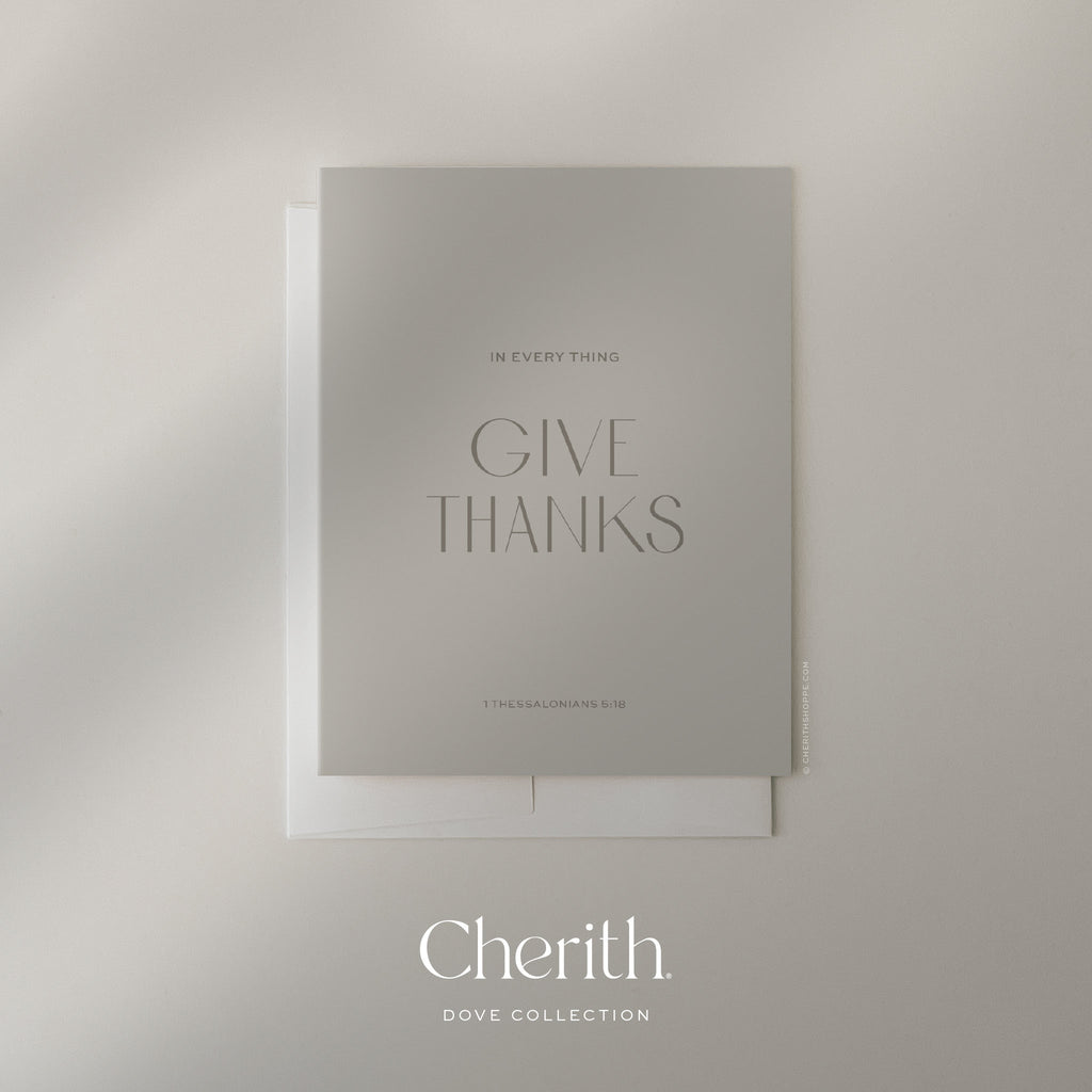 In Every Thing Give Thanks 1 Thessalonians 5:18 gray card, by Cherith.